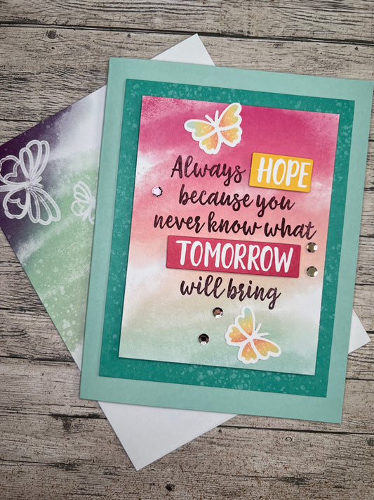 Greeting Card - Always HOPE because you never know what tomorrow will bring!